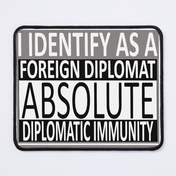 Item preview, FOREIGN DIPLOMAT ABSOLUTE DIPLOMATIC IMMUNITY designed and sold by ufluke2designs.