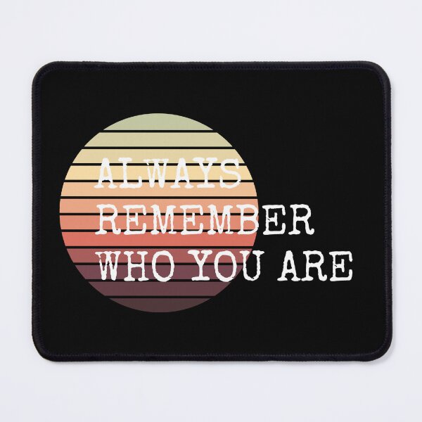 Item preview, always remember who you are designed and sold by By-LuQuiRRis.