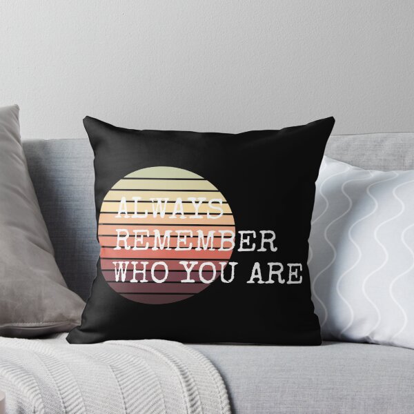 Item preview, always remember who you are  designed and sold by By-LuQuiRRis.