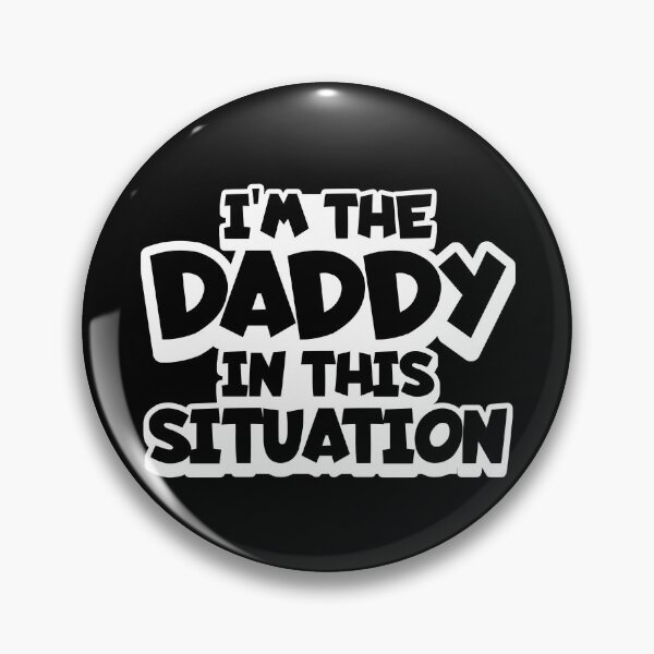 Item preview, I'm the Daddy in this Situation designed and sold by Studio Bankai.