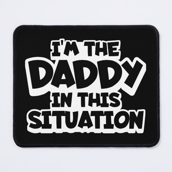 Item preview, I'm the Daddy in this Situation designed and sold by Studio Bankai.