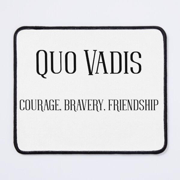 Item preview, Quo Vadis Courage Bravery Friendship designed and sold by RCTees69.