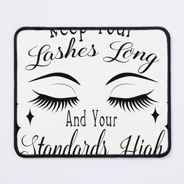 Item preview, Keep Your Lashes Long and Your Standards High designed and sold by Eiwaprints.