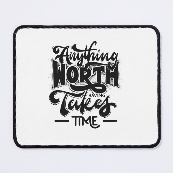 Item preview, Anything Wroth Having Takes Time designed and sold by Crossverse.