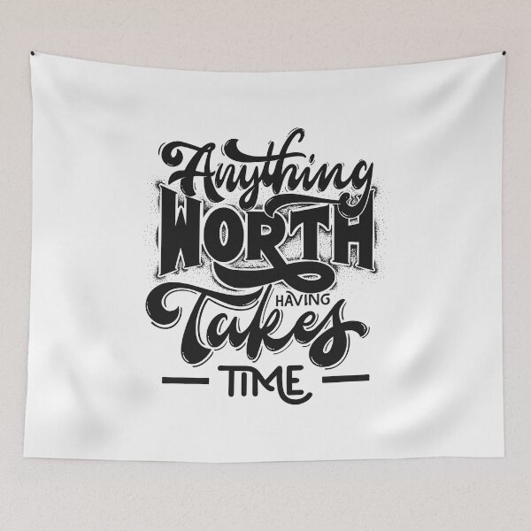 Item preview, Anything Wroth Having Takes Time  designed and sold by Crossverse.