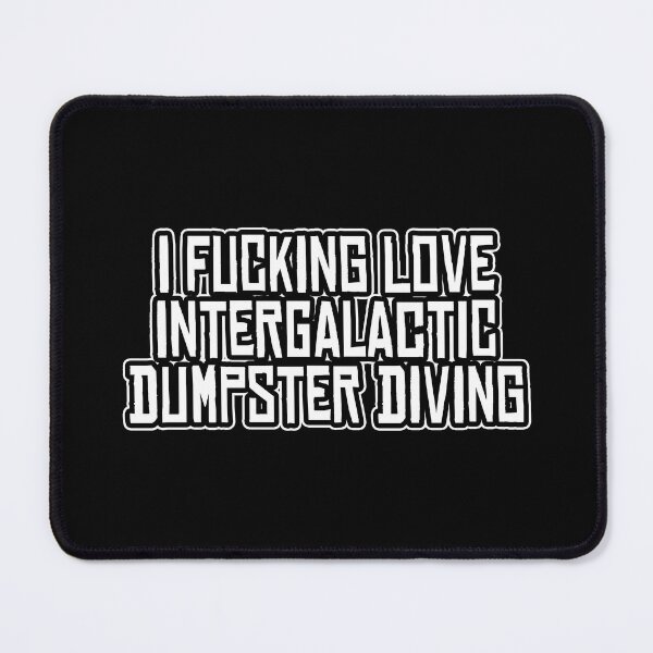 Item preview, I Fucking Love Intergalactic Dumpster Diving, Discordian Phrase designed and sold by Burn-Ego.