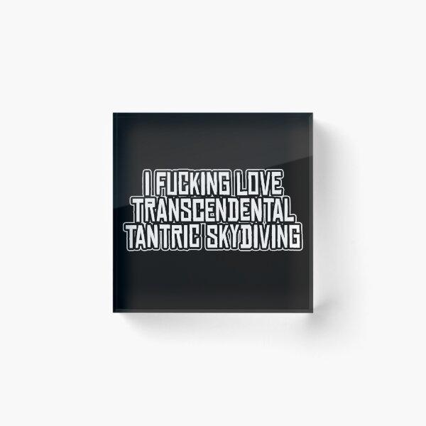 Item preview, I Fucking Love Transcendental Tantric Skydiving, Discordian Phrase designed and sold by Burn-Ego.