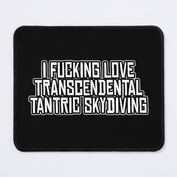 Item preview, I Fucking Love Transcendental Tantric Skydiving, Discordian Phrase designed and sold by Burn-Ego.