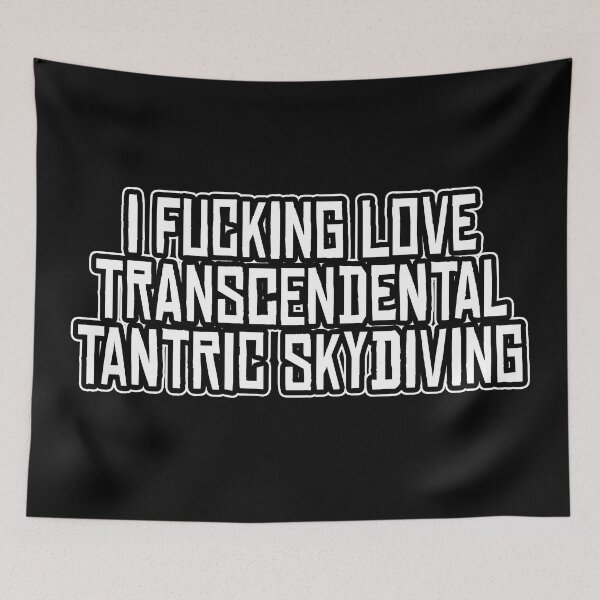 Item preview, I Fucking Love Transcendental Tantric Skydiving, Discordian Phrase designed and sold by Burn-Ego.