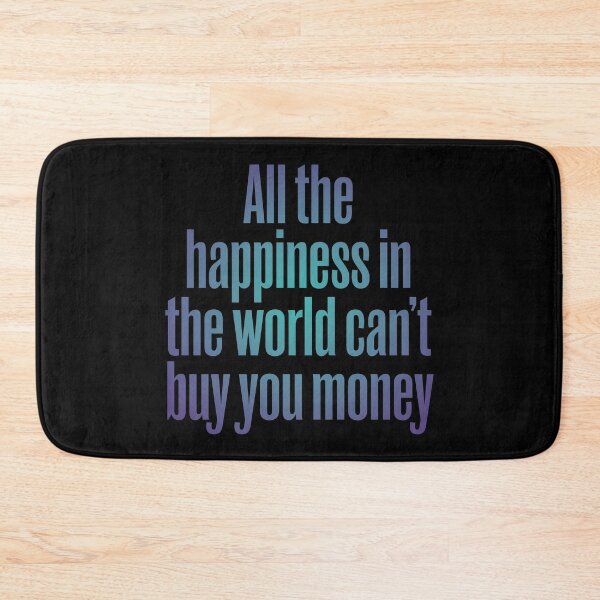 Item preview, All the happiness in the world can't buy you money. v.1 designed and sold by x1brett.