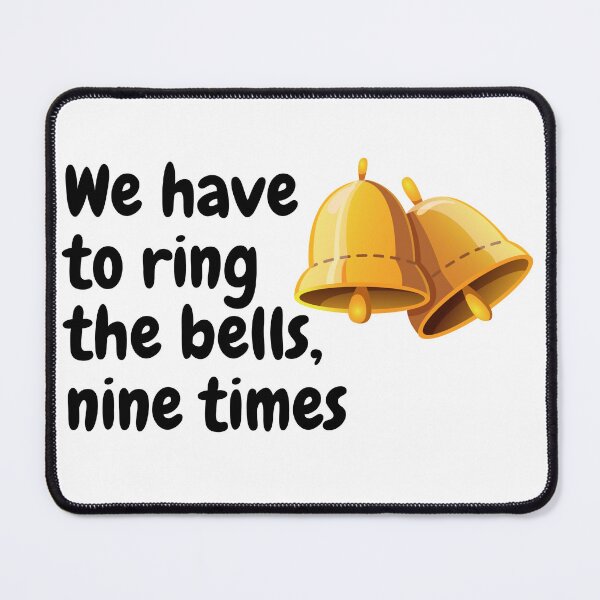 Item preview, we have to ring the bells, nine times Howie han designed and sold by AnnesCreatives.