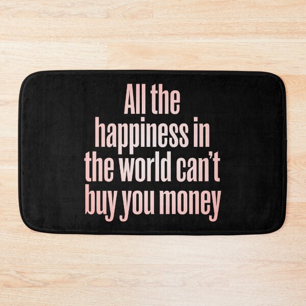 Item preview, All the happiness in the world can't buy you money. v.2 designed and sold by x1brett.