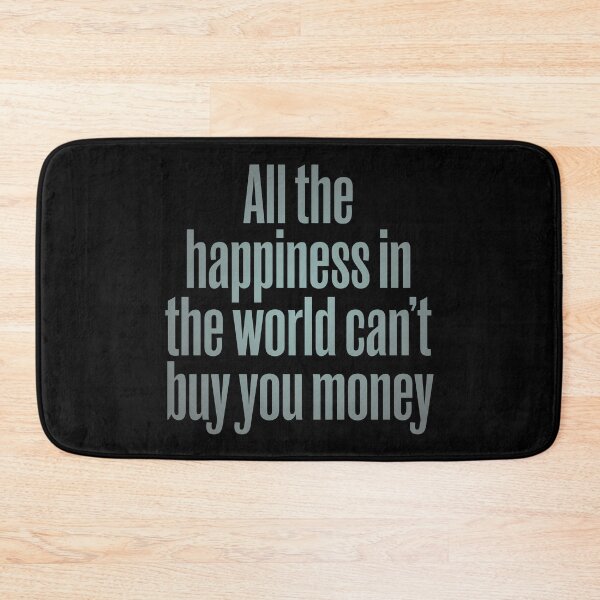 Item preview, All the happiness in the world can't buy you money. v.3 designed and sold by x1brett.