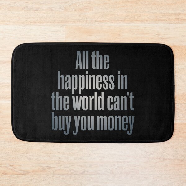 Item preview, All the happiness in the world can't buy you money. v.4 designed and sold by x1brett.