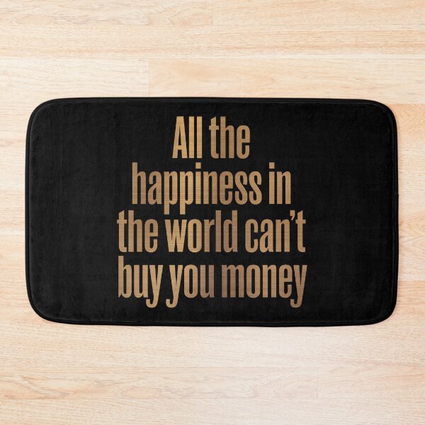 Item preview, All the happiness in the world can't buy you money. v.6 designed and sold by x1brett.