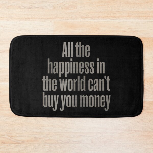 Item preview, All the happiness in the world can't buy you money. v.8 designed and sold by x1brett.