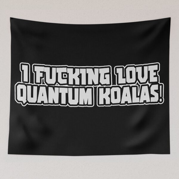 Item preview, I Fucking Love Quantum Koalas, Discordian Phrase designed and sold by Burn-Ego.