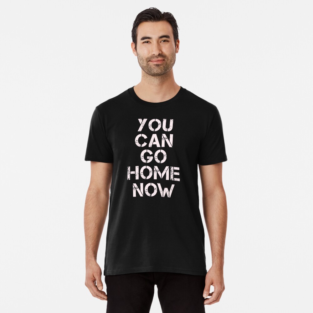 viewsport you can go home now shirt