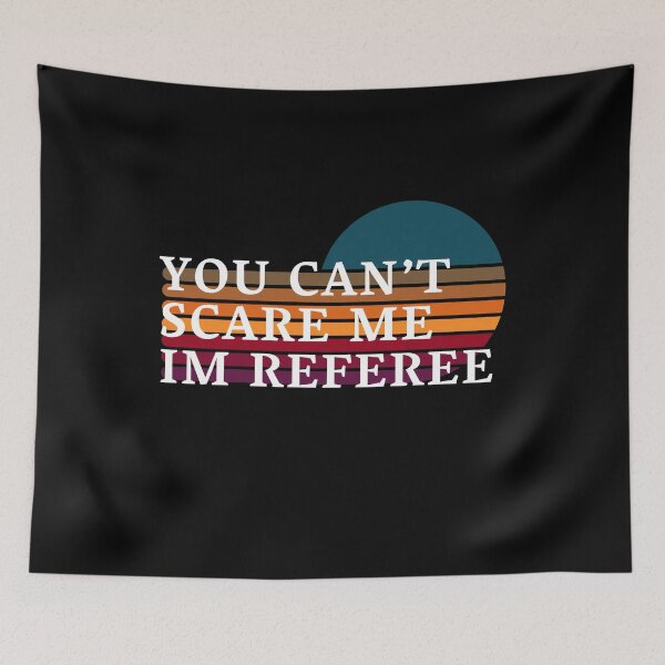 Item preview, you can't scare me im referee designed and sold by By-LuQuiRRis.