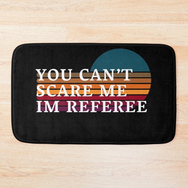 Item preview, you can't scare me im referee designed and sold by By-LuQuiRRis.