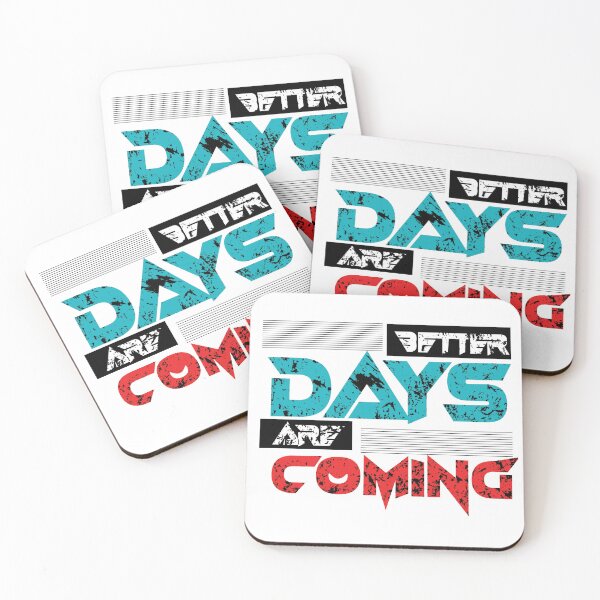 Item preview, BETTER DAYS ARE COMING designed and sold by Topstation.