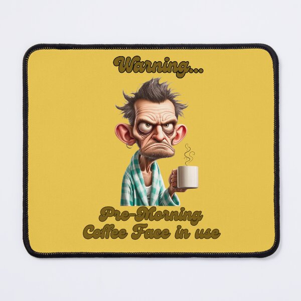 Item preview, Warning, Pre-Morning Coffee Face in use, humorous coffee lover's design designed and sold by Jim Stephens.
