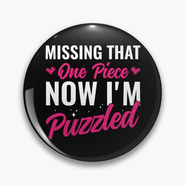 Item preview, Missing that one Piece I'm Puzzled Funny Jigsaw Puzzle designed and sold by BlueBerry-Pengu.