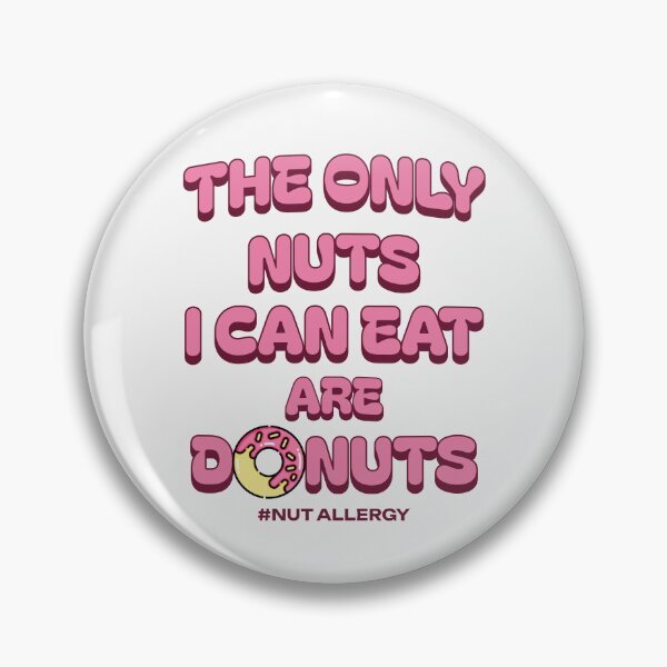 Item preview, The Only Nuts I Can Eat Are Donuts - Nut Allergy designed and sold by Primroaddesigns.