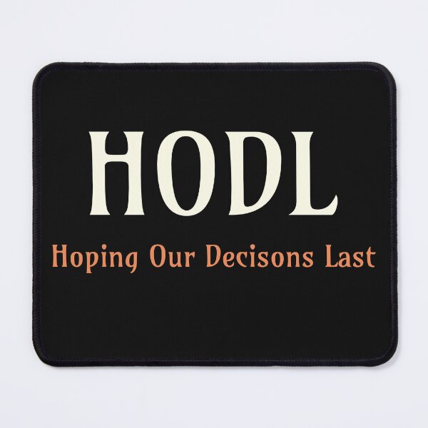 Item preview, HODL Hoping Our Decisions Last designed and sold by DecryptingKhaos.