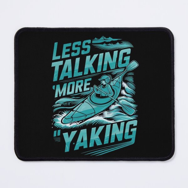 Item preview, Less Talking, More 'Yaking - Kayaking Adventure Lover designed and sold by Kashear.