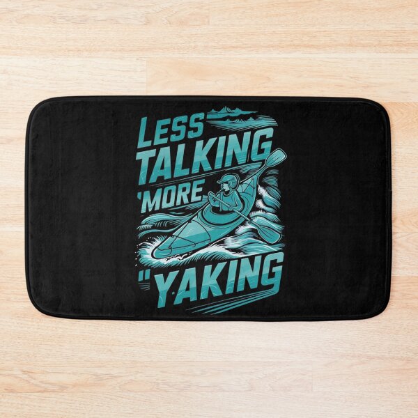 Item preview, Less Talking, More 'Yaking - Kayaking Adventure Lover designed and sold by Kashear.