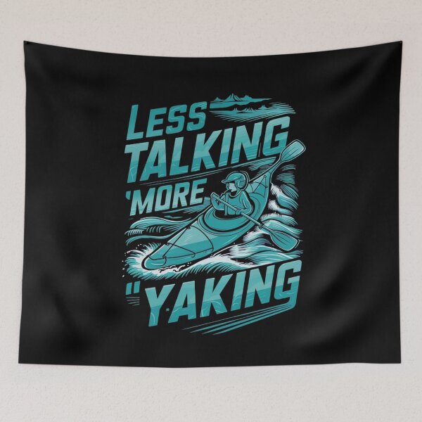 Item preview, Less Talking, More 'Yaking - Kayaking Adventure Lover designed and sold by Kashear.