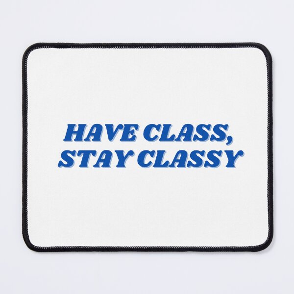 Item preview, have class, stay class, blue deisgn designed and sold by ChiWellness Shop.