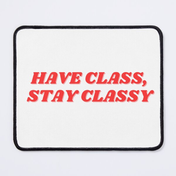 Item preview, have class, stay classy  designed and sold by ChiWellness Shop.