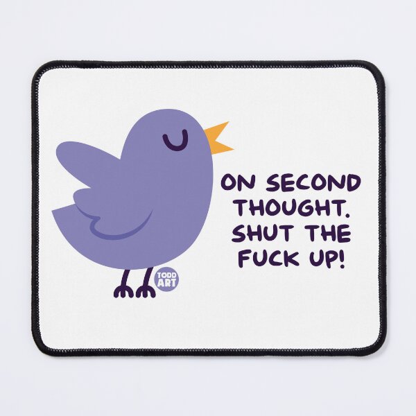 Item preview, SECOND THOUGH SHUT FUCK UP designed and sold by TODD GOLDMAN.
