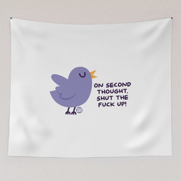 Item preview, SECOND THOUGH SHUT FUCK UP designed and sold by TODD GOLDMAN.