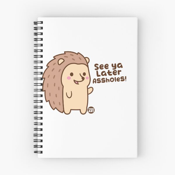 Item preview, SEE YA LATER ASSHOLES HEDGEHOG designed and sold by TODD GOLDMAN.