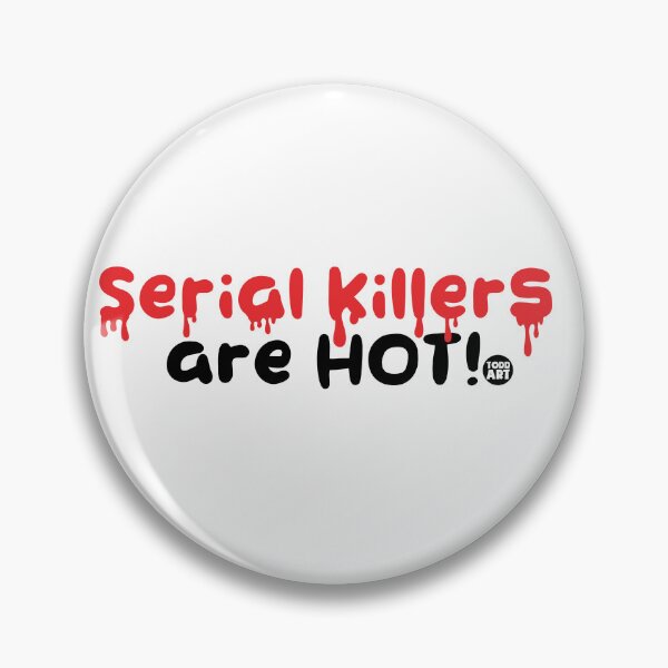 Item preview, SERIAL KILLERS ARE HOT designed and sold by TODD GOLDMAN.