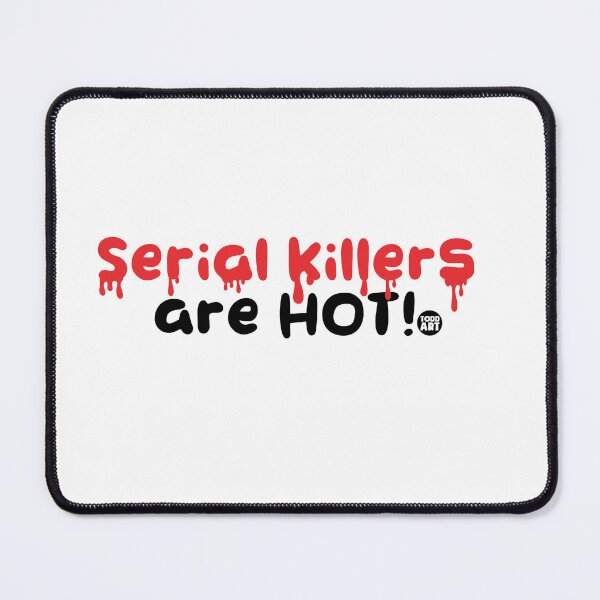 Item preview, SERIAL KILLERS ARE HOT designed and sold by TODD GOLDMAN.