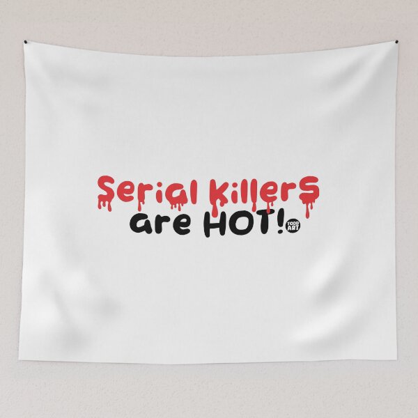 Item preview, SERIAL KILLERS ARE HOT designed and sold by TODD GOLDMAN.