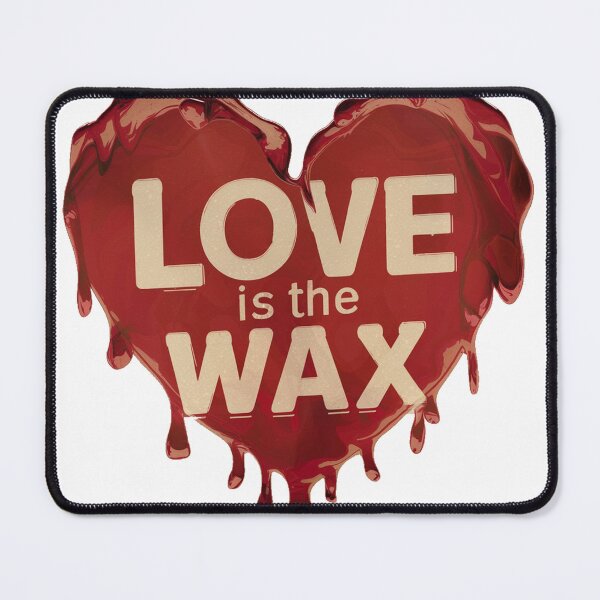 Item preview, Love Is The Wax Gift For People In Love designed and sold by LoomINKverse.