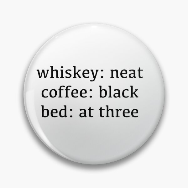 Item preview, whiskey: neat, coffee: black, bed: at three designed and sold by ragray.