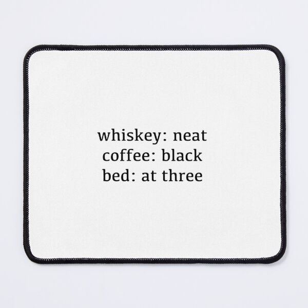 Item preview, whiskey: neat, coffee: black, bed: at three designed and sold by ragray.