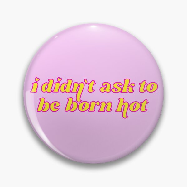 Item preview, ‘I didn’t ask to be born hot’ - J’amie Private School Girl designed and sold by kikiisafairy.