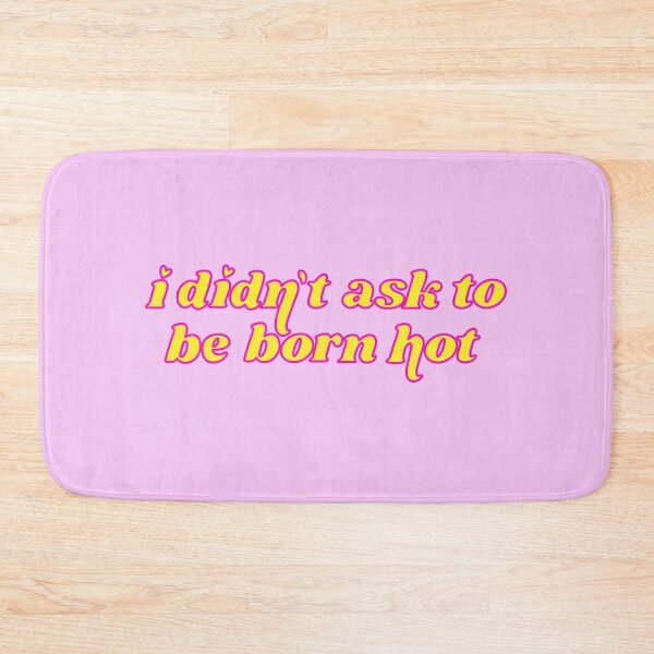 Item preview, ‘I didn’t ask to be born hot’ - J’amie Private School Girl designed and sold by kikiisafairy.
