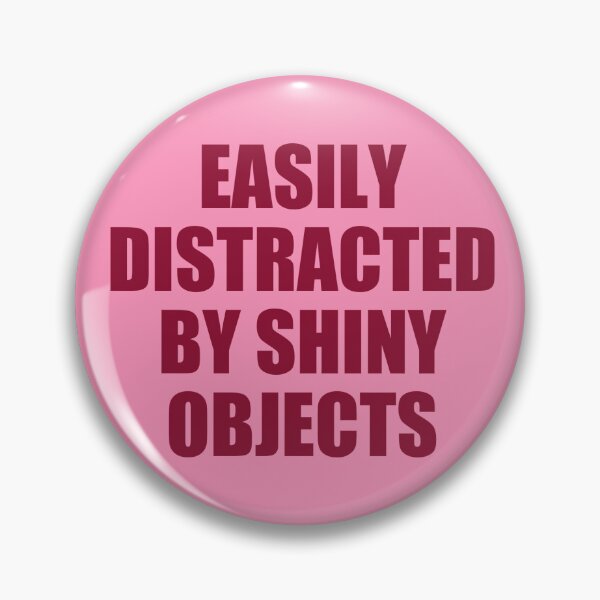 Item preview, Distracted By Shiny Objects designed and sold by Aphoticz.