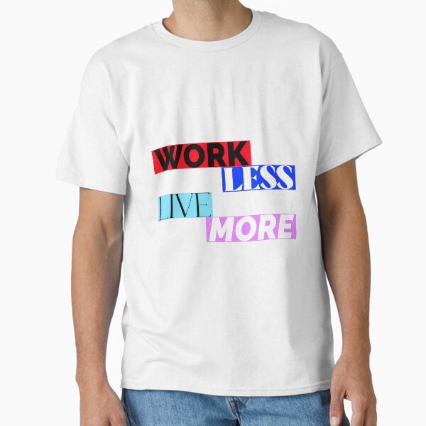 Item preview, Cute Work Less Live More Anti-Work designed and sold by 214Designs.