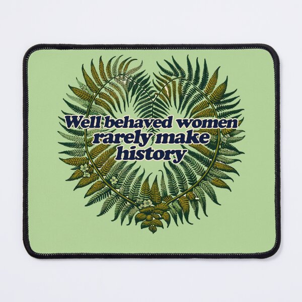 Item preview, Well behaved women rarely make history designed and sold by FrictionMaxxing.