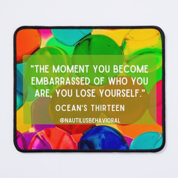 Item preview, The Moment You Become Embarassed of Who You Are, You Lose Yourself - Pop Culture - Ocean's Quote designed and sold by nautilushealth.