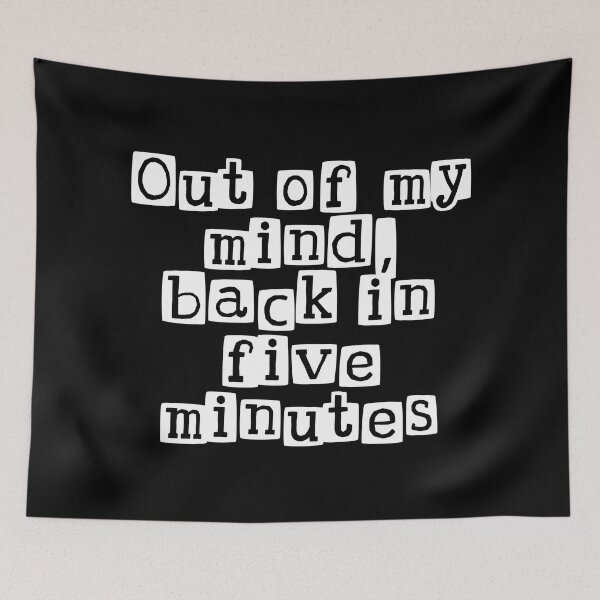 Item preview, Funny Witty 'Out of My Mind, Back in 5 Minutes' Quote T-Shirt design - Humorous Break Time designed and sold by Unitepeople.